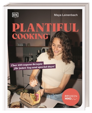 ISBN 9783831050345: Plantiful Cooking | Über 100 vegane Rezepte für jeden Tag und special days! Unwiderstehliche vegane Rezepte aus Maya Leinenbachs Küche für jeden Anlass | Maya Leinenbach | Buch | 192 S. | Deutsch