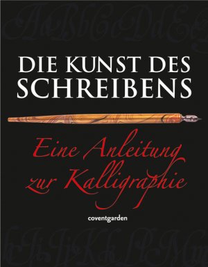 ISBN 9783831090761: Die Kunst des Schreibens - Eine Anleitung zur Kalligraphie