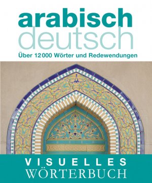 ISBN 9783831090815: Visuelles Wörterbuch Arabisch-Deutsch: Über 12.000 Wörter und Redewendungen (Coventgarden) Über 12.000 Wörter und Redewendungen