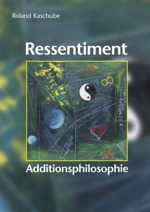 ISBN 9783831106196: Ressentiment. Additionsphilosophie