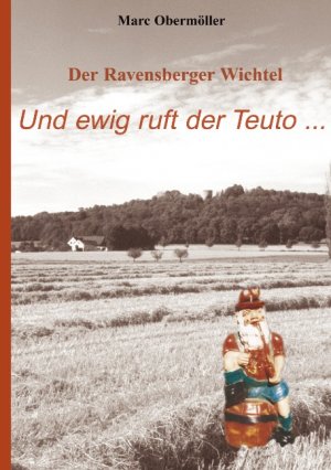 ISBN 9783831106356: Der Ravensberger Wichtel - Und ewig ruft der Teuto...