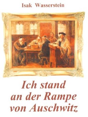 ISBN 9783831106530: Ich stand an der Rampe von Auschwitz