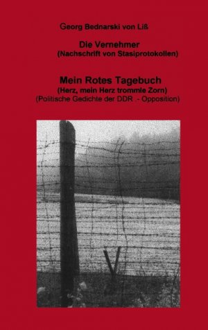 ISBN 9783831108268: Die Vernehmer : Nach Aussagen von Verhafteten wiedergegebene Protokolle der Staatssicherheit. u. Mein rotes Tagebuch : Herz, mein Herz trommle Zorn. Gedichte der Opposition der DDR von 1984 bis 1989.