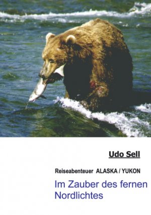 ISBN 9783831121618: Im Zauber des fernen Nordlichtes - Reiseabenteuer Alaska/Yukon