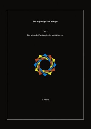 ISBN 9783831144693: Die Topologie der Klänge (1.Teil) / Der visuelle Einstieg in die Musiktheorie