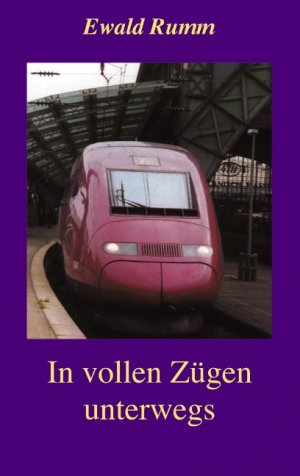 ISBN 9783831145065: In vollen Zügen unterwegs