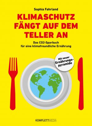 ISBN 9783831205615: Klimaschutz fängt auf dem Teller an: Das CO2-Sparbuch für eine klimafreundliche Ernährung