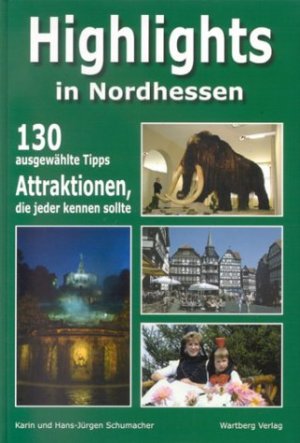 ISBN 9783831312191: Highlights in Nordhessen: 130 ausgewählte Tipps. Attraktionen, die jeder kennen sollte