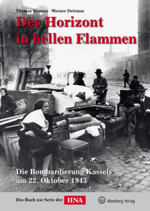 gebrauchtes Buch – Siemon, Thomas; Dettmar – Der Horizont in hellen Flammen - Die Bombardierung Kassels am 22. Oktober 1943