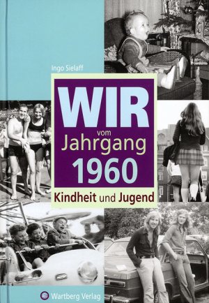 ISBN 9783831315604: Wir vom Jahrgang 1960 - Kindheit und Jugend