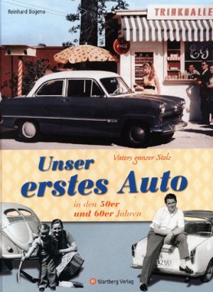 ISBN 9783831316137: Unser erstes Auto in den 50er und 60er Jahren - Vaters ganzer Stolz