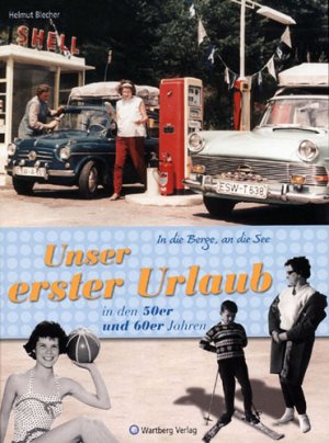 ISBN 9783831316144: Unser erster Urlaub in den 50er und 60er Jahren