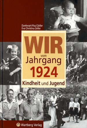 gebrauchtes Buch – Zeller, Dankwart-Paul; Zeller – Wir vom Jahrgang 1924 - Kindheit und Jugend