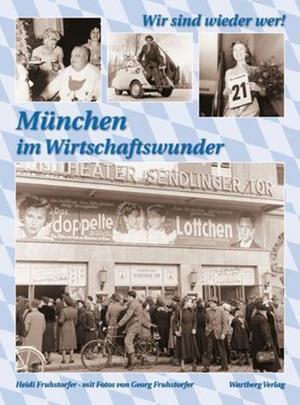 ISBN 9783831316670: Wir sind wieder wer! München im Wirtschaftswunder