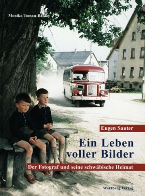 ISBN 9783831316885: Ein Leben voller Bilder - Eugen Sauter - ein schwäbischer Fotograf und seine Heimat