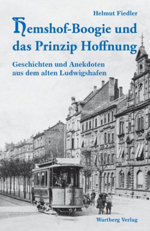 ISBN 9783831316960: Hemshof-Boogie und das Prinzip Hoffnung - Geschichten und Anekdoten aus dem alten Ludwigshafen