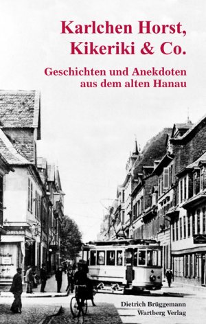 ISBN 9783831317011: Karlchen Horst, Kikeriki & Co. - Geschichten und Anekdoten aus dem alten Hanau