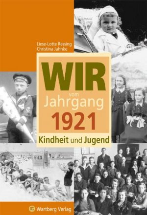 ISBN 9783831317219: Wir vom Jahrgang 1921 - Kindheit und Jugend - Geschenkbuch zum 103. Geburtstag - Jahrgangsbuch mit Geschichten, Fotos und Erinnerungen mitten aus dem Alltag