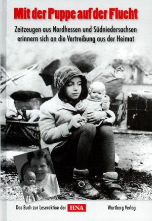 ISBN 9783831317264: Mit der Puppe auf der Flucht. Zeitzeugen aus Nordhessen und Südniedersachsen erinnern sich an die Vertreibung aus der Heimat; das Buch zur Leseraktion der HNA.