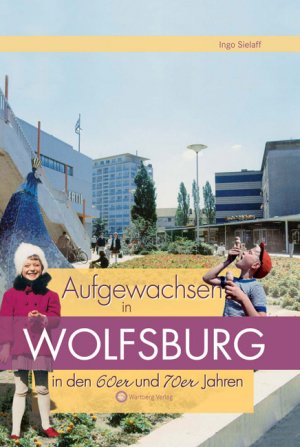 ISBN 9783831318926: Aufgewachsen in Wolfsburg in den 60er & 70er Jahren – Kindheit und Jugend