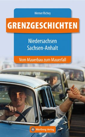 ISBN 9783831327522: Grenzgeschichten - Niedersachsen/Sachsen-Anhalt - Vom Mauerbau zum Mauerfall