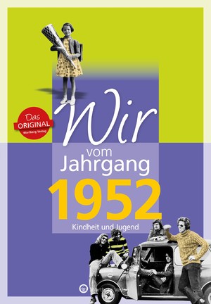 ISBN 9783831330522: Wir vom Jahrgang 1952 - Kindheit und Jugend - Geschenkbuch zum 72. Geburtstag - Jahrgangsbuch mit Geschichten, Fotos und Erinnerungen mitten aus dem Alltag