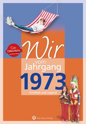 ISBN 9783831330737: Wir vom Jahrgang 1973 - Kindheit und Jugend - Geschenkbuch zum 51. Geburtstag - Jahrgangsbuch mit Geschichten, Fotos und Erinnerungen mitten aus dem Alltag