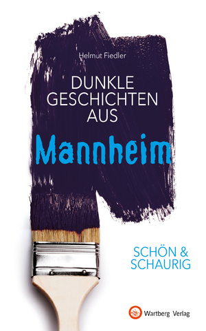 ISBN 9783831333004: SCHÖN & SCHAURIG - Dunkle Geschichten aus Mannheim