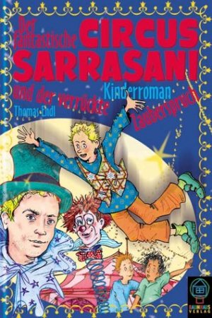 ISBN 9783831502875: Der fantastische Circus Sarrasani und der verrückte Zauberspruch