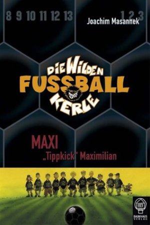 ISBN 9783831503452: Die wilden Fussballkerle - Buchausgabe / Maxi „Tippkick“ Maximilian