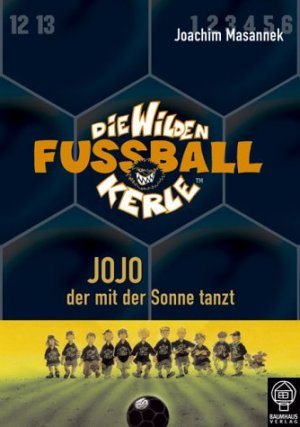 gebrauchtes Buch – Masannek, Joachim, Birck – Die Wilden Fußballkerle, Bd.11: Jojo der mit der Sonne tanzt