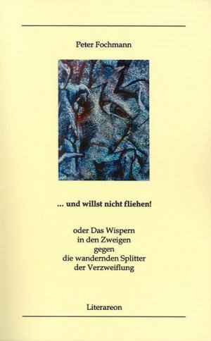 ISBN 9783831612260: und willst nicht fliehen! - oder Das Wispern in den Zweigen gegen die wandernden Splitter der Verzweiflung