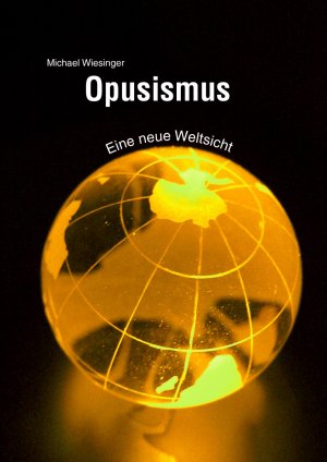 ISBN 9783831619573: Opusismus – Eine neue Weltsicht