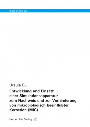 ISBN 9783831680757: Entwicklung und Einsatz einer Simulationsapparatur zum Nachweis und zur Verhinderung von mikrobiologisch beeinflußter Korrosion (MIC)