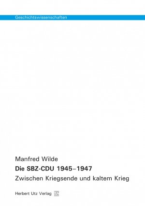 ISBN 9783831680948: Die SBZ-CDU 1945–1947 - Zwischen Kriegsende und kaltem Krieg