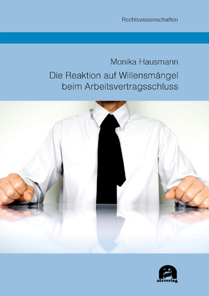 ISBN 9783831685592: Die Reaktion auf Willensmängel beim Arbeitsvertragsschluss: Dissertationsschrift (Rechtswissenschaften)