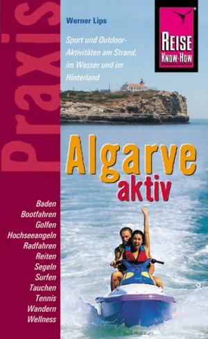 ISBN 9783831711437: Reise Know-How Praxis: Algarve aktiv – Tipps für aktive Erholung und sportliche Abwechslung