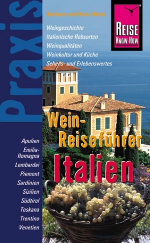 Klaus Werner (Herausgeber), Barbara;Otzen Otzen (Autor) - Reise Know-How Praxis: Wein-Reisefhrer Italien: Handbuch fr Reisen mit Genuss - Weine und ihre Regionen entdecken Aostatal Sdtirol Trentino Lombardei Venetien FriaulJulisch Venetien Piemont Ligurien Emilia Romagna Weinbaugebiete Mittelitaliens Toskana Umbrien Marken Latium Abruzzen Molise Weinbaugebiet Sditaliens Kampanien Apulien Basilikata Kalabrien Sizilien Sardinien Klaus Werner