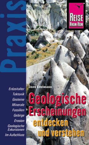 ISBN 9783831711932: Geologische Erscheinungen entdecken und verstehen - Der praktischer Ratgeber, der die wichtigsten geologischen themen leicht verständlich erklärt und viele Anregungen für Exkursionen bietet