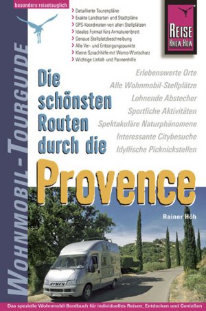 ISBN 9783831717583: Die schönsten Routen durch die Provence - [erlebenswerte Orte, alle Wohnmobil-Stellplätze, lohnende Abstecher, sportliche Aktivitäten, spektakuläre Naturphänomene, interessante Citybesuche, idyllische Picknickstellen ; das spezielle Wohnmobil-Bordbuch für individuelles Reisen, Entdecken und Genießen]