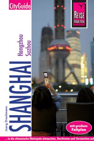 ISBN 9783831720255: Reise Know-How CityGuide Shanghai mit Hangzhou und Suzhou - Reiseführer für individuelles Entdecken