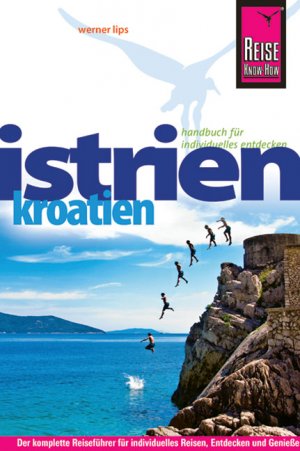 ISBN 9783831721696: Reise Know-How Kroatien: Istrien: Reiseführer für individuelles Entdecken