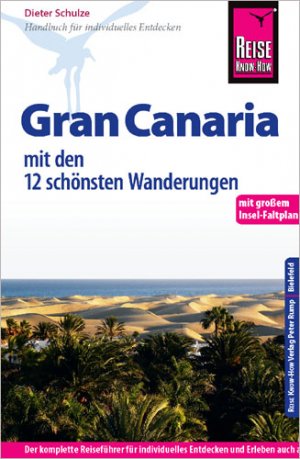 ISBN 9783831725427: Reise Know-How Gran Canaria mit den zwölf schönsten Wanderungen und Faltplan : Reiseführer für individuelles Entdecken