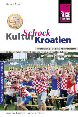 ISBN 9783831729128: Reise Know-How KulturSchock Kroatien - Alltagskultur, Traditionen, Verhaltensregeln, ...