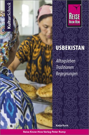 ISBN 9783831733996: Reise Know-How KulturSchock Usbekistan - Alltagsleben, Traditionen, Begegnungen, ...