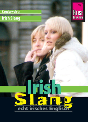 ISBN 9783831765027: Reise Know-How Sprachführer Irish Slang - echt irisches Englisch - Kauderwelsch-Band 191