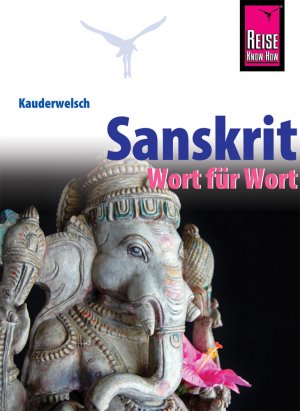 ISBN 9783831765560: Sanskrit - Wort für Wort – Kauderwelsch-Sprachführer von Reise Know-How