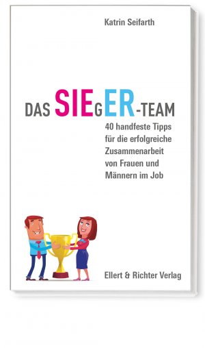 ISBN 9783831906031: Das SIEgER-Team - 40 handfeste Tipps für die erfolgreiche Zusammenarbeit von Frauen und Männern im Job