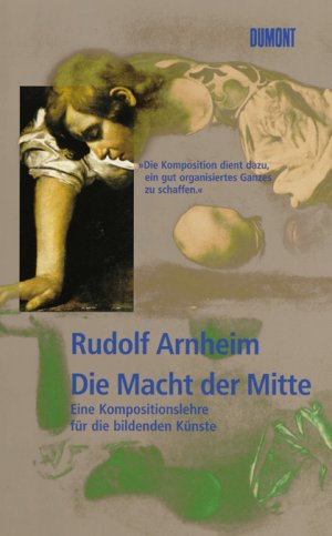 ISBN 9783832137120: Die Macht der Mitte - Eine Kompositionslehre für die bildenden Künste