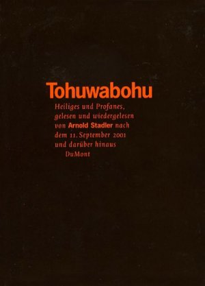 ISBN 9783832160142: Tohuwabohu - Heiliges und Profanes, gelesen und wiedergelesen von Arnold Stadler nach dem 11. September 2001 und darüber hinaus